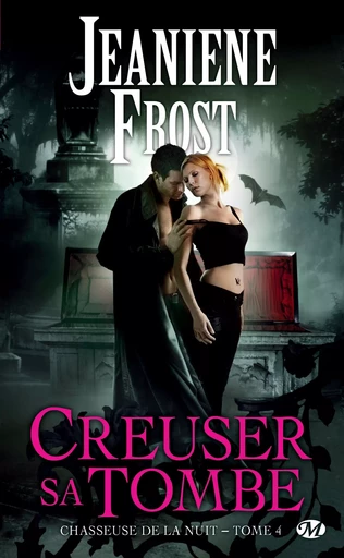 Chasseuse de la nuit, T4 : Creuser sa tombe - Jeaniene Frost - Milady