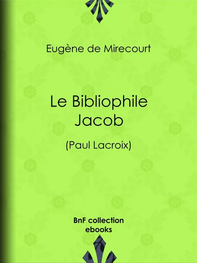 Le Bibliophile Jacob - Eugène de Mirecourt - BnF collection ebooks