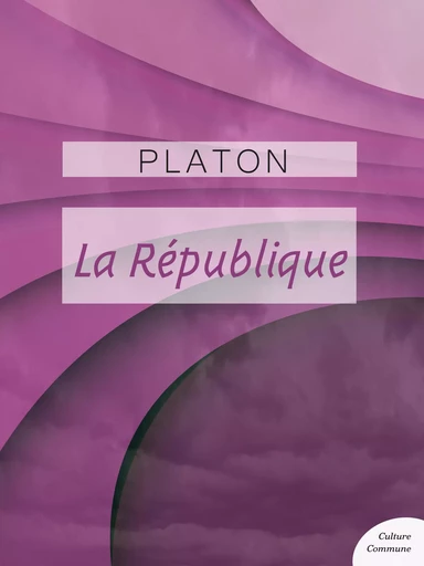 La République -  Platon - Culture commune