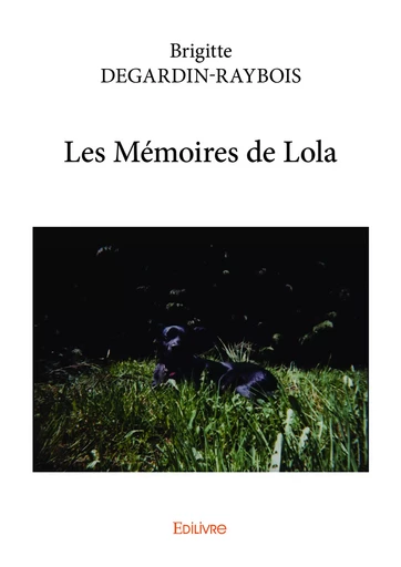 Les Mémoires de Lola - Brigitte Degardin-Raybois - Editions Edilivre