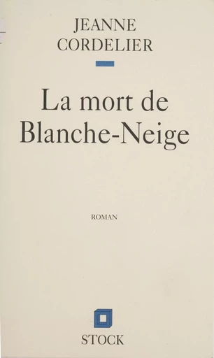 La Mort de Blanche-Neige - Jeanne Cordelier - Stock (réédition numérique FeniXX)