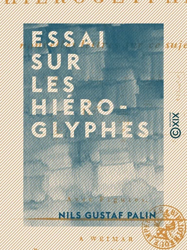 Essai sur les hiéroglyphes - Nouvelles lettres sur ce sujet - Nils Gustaf Palin - Collection XIX