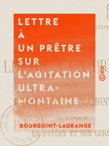 Lettre à un prêtre sur l'agitation ultramontaine -  Bourgoint-Lagrange - Collection XIX