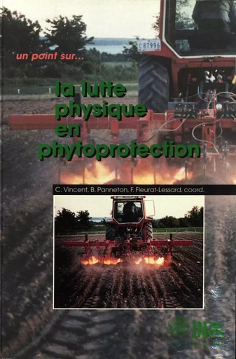 La lutte physique en phytoprotection - Charles Vincent, Bernard Panneton, Francis Fleurat-Lessard - Quae