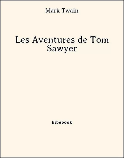 Les Aventures de Tom Sawyer - Mark Twain - Bibebook