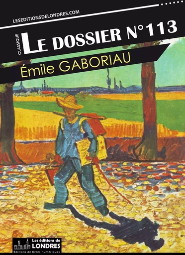 Le dossier n° 113 - Émile Gaboriau - Les Editions de Londres