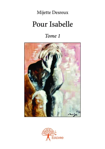 Pour Isabelle - Tome 1 - Mijette Desreux - Editions Edilivre