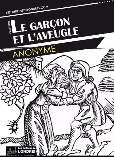 Le garçon et l'aveugle -  Anonyme - Les Editions de Londres