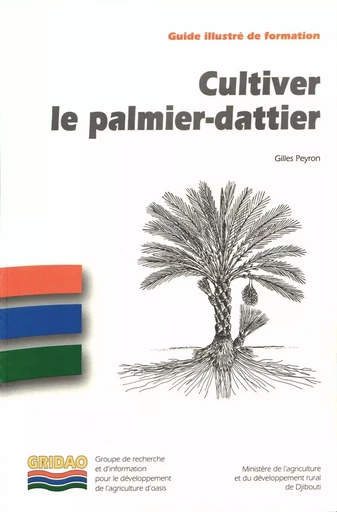 Cultiver le palmier-dattier - Gilles Peyron - Quae