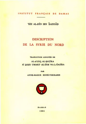 Description de la Syrie du Nord - ‘Izz Al-Dīn Ibn Šaddād - Presses de l’Ifpo