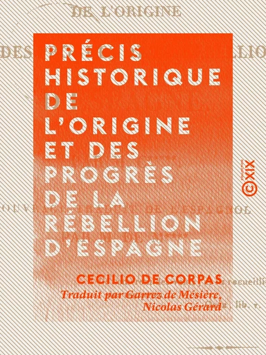 Précis historique de l'origine et des progrès de la rébellion d'Espagne - Cecilio de Corpas - Collection XIX