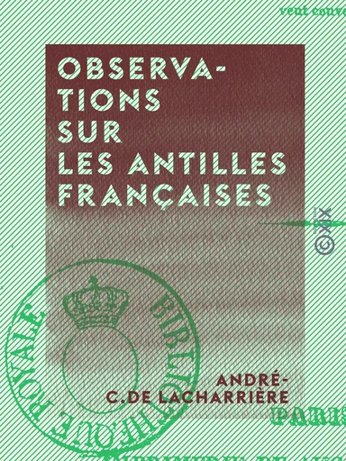 Observations sur les Antilles françaises - André-C. de Lacharrière - Collection XIX