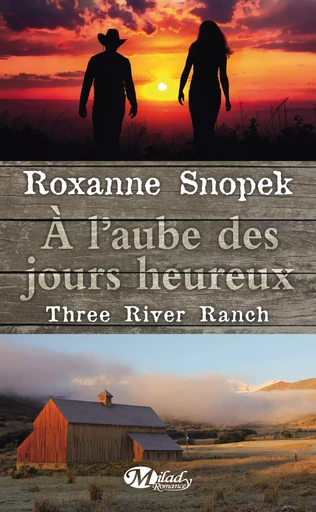 Three River Ranch, T1 : À l'aube des jours heureux - Roxanne Snopek - Milady