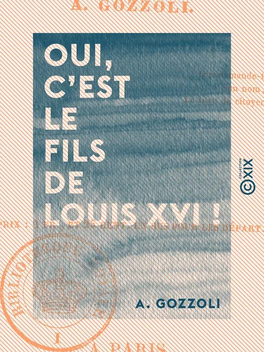 Oui, c'est le fils de Louis XVI ! - A. Gozzoli - Collection XIX