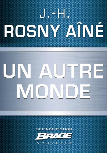 Un autre monde - J.-H. Rosny Aîné - Bragelonne