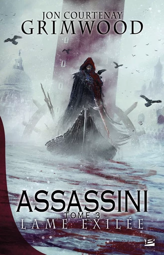 Assassini, T3 : Lame exilée - Jon Courtenay Grimwood - Bragelonne