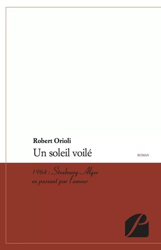 Un soleil voilé - Robert Orioli - Editions du Panthéon