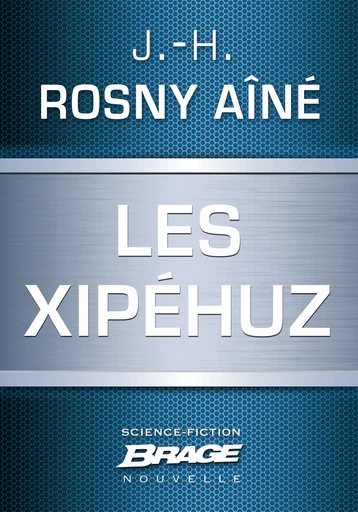 Les Xipéhuz - J.-H. Rosny Aîné - Bragelonne