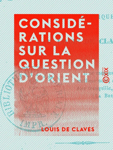 Considérations sur la question d'Orient - Essai historique - Louis de Claves - Collection XIX