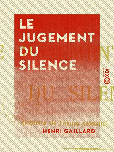 Le Jugement du silence - Histoire de l'heure présente - Henri Gaillard - Collection XIX