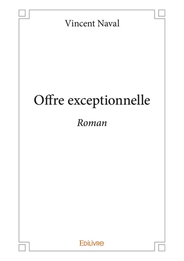 Offre exceptionnelle - Vincent Naval - Editions Edilivre