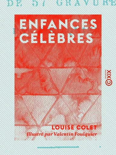 Enfances célèbres - Louise Colet - Collection XIX