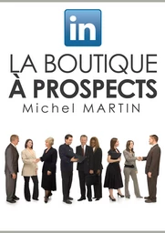 LinkedIn, la boutique à prospects