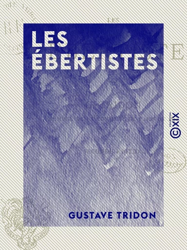 Les Ébertistes - La Commune de Paris de 1793 - Gustave Tridon - Collection XIX