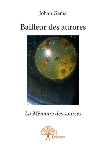 Bailleur des aurores - Johan Géma - Editions Edilivre