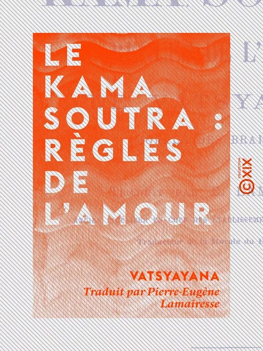 Le Kama Soutra : règles de l'amour -  Vātsyāyana - Collection XIX