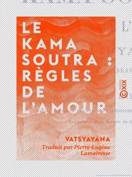 Le Kama Soutra : règles de l'amour