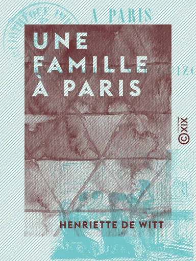 Une famille à Paris - Henriette de Witt - Collection XIX