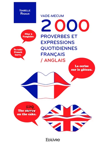 Vade-mecum 2 000 proverbes et expressions quotidiennes français-anglais - Isabelle Rigaux - Editions Edilivre