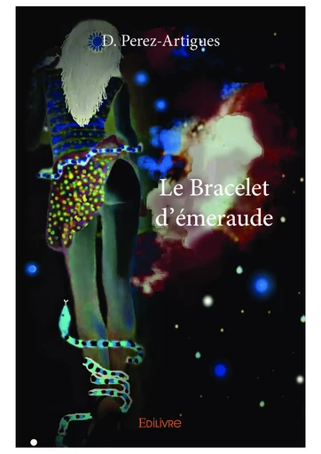 Le Bracelet d'émeraude - D. Perez-Artigues - Editions Edilivre