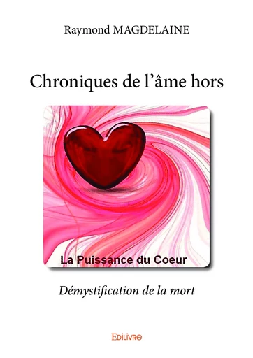 Chroniques de l'âme hors - Raymond Magdelaine - Editions Edilivre