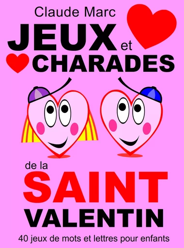 Jeux et charades de la Saint Valentin - Claude Marc - Pour-enfants.fr