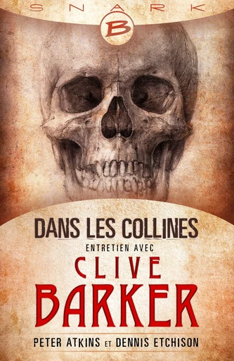 Dans les collines - entretien avec Clive Barker - Dennis Etchison, Peter Atkins - Bragelonne