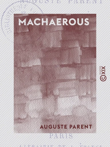 Machaerous - Auguste Parent - Collection XIX