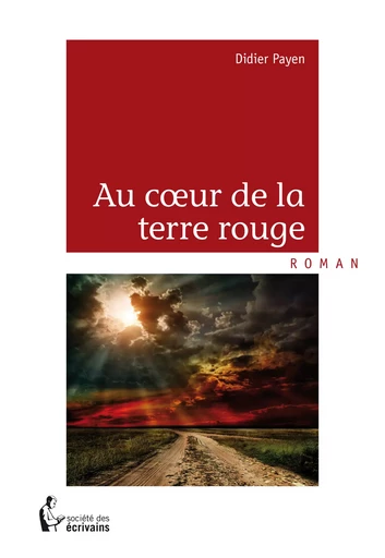 Au cœur de la terre rouge - Didier Payen - Société des écrivains