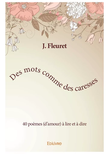 Des mots comme des caresses - J. Fleuret - Editions Edilivre