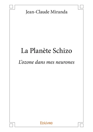 La Planète Schizo - Jean-Claude Miranda - Editions Edilivre