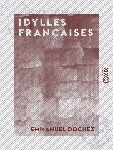 Idylles françaises - Œuvre posthume - Emmanuel Dochez - Collection XIX