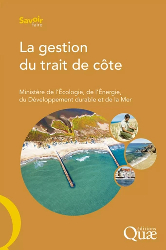 La gestion du trait de côte - Ministère de l'Écologie, de l'Énergie, du Développement durable et de la Mer, Ministère de l'écologien, Ministère de l'écologie - Quae