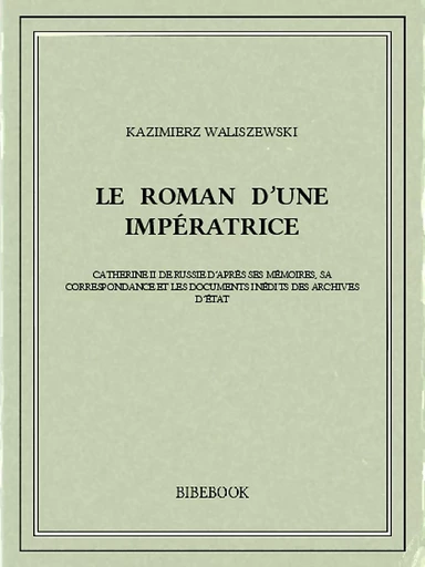 Le Roman d'une impératrice - Kazimierz Waliszewski - Bibebook