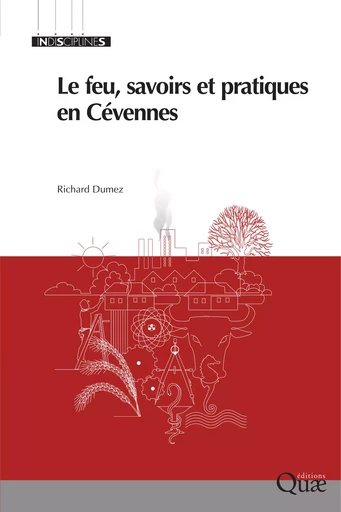 Le feu, savoirs et pratiques en Cévennes - Richard Dumez - Quae