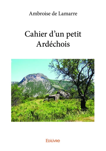 Cahier d’un petit Ardéchois - Ambroise de Lamarre - Editions Edilivre