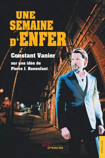 Une semaine d'enfer - Pierre J. Bonenfant, Constant Vanier - Editions Jets d'Encre