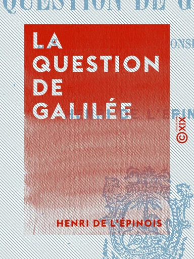 La Question de Galilée - Henri de l'Épinois - Collection XIX