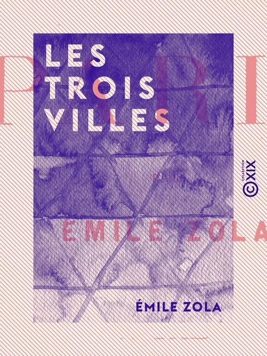 Les Trois Villes - Émile Zola - Collection XIX