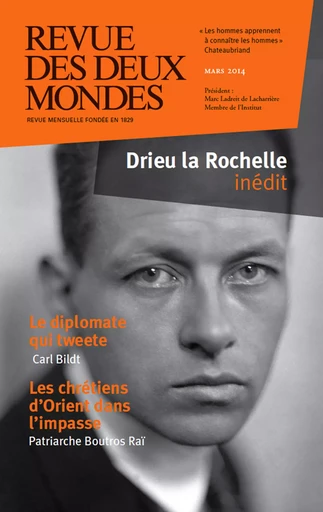 Revue des Deux Mondes mars 2014 - Michel Crépu, Isabelle Dillmann, Bechara Boutros Raï, Gil Tchernia, Jean-François Louette, Pierre Drieu La Rochelle, André Boyer, David Lacombled, Gérald Bronner, Annick Steta, Marin De Viry, Thomas Gomart, Carl Bildt, Jean-Yves Pranchère, Frédéric Verger, Jean-Luc Macia, Mihaï De Brancovan, Charles Ficat, Jean-Pierre Naugrette, Olivier Cariguel, Aurélie Julia, Pierre De Beauvillé, Alexandre Mare, Gérard Albisson, Anne Pons, Jean-Pierre Dubois - Revue des Deux Mondes